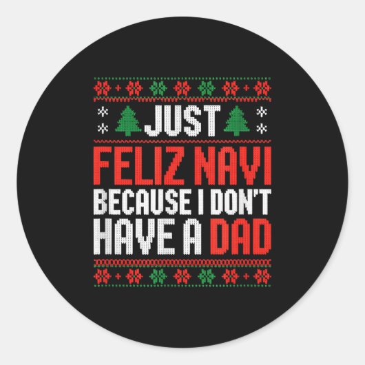 Sticker Rond Just Feliz Navi Because I Dont Have A Dad  (Devant)