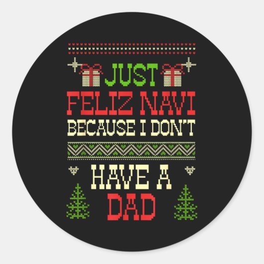 Sticker Rond Just Feliz Navi Because I Don't Have A Dad Ugly Ch (Devant)
