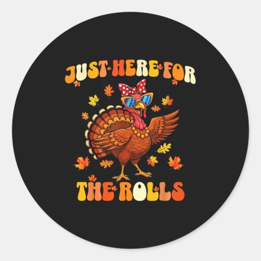 Sticker Rond Just Here For The Rolls Thanksgiving Dinner Kids C (Devant)