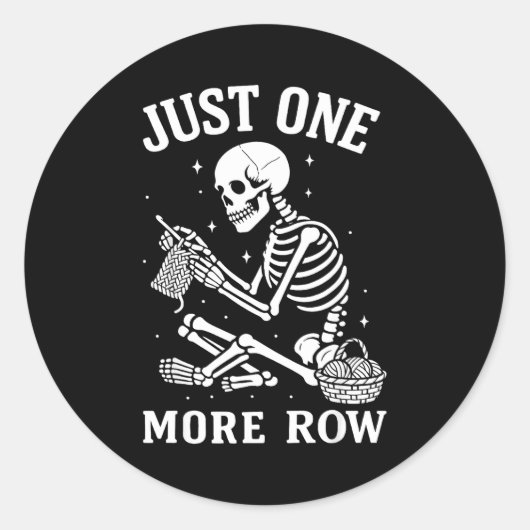 Sticker Rond Just One More Row Crochet Skeleton Crocheting Knit (Devant)