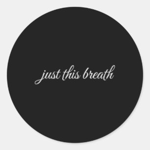 Sticker Rond Juste Cette Respiration, Thérapie de Santé Mentale