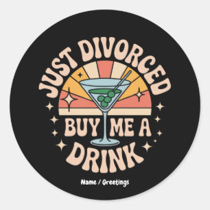 Sticker Rond Juste Divorcé Achetez-Moi Un Verre Drôle Divorce P