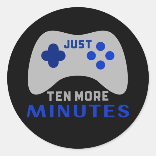 Sticker Rond Juste Dix Minutes De Plus Black Gamer (Devant)
