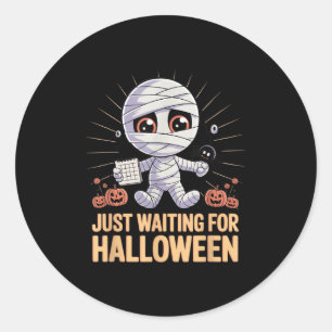 Sticker Rond Juste En Attente D'Halloween Drôle Citation D'Hall