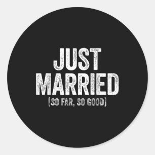 Sticker Rond Juste Marié Jusqu'À Présent Si Bonne Mariée Mariée