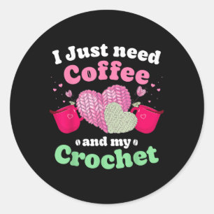 Sticker Rond Juste Me Verser Mon Café Me Main Mon Crochet Femme