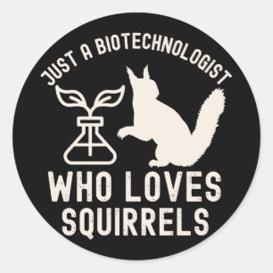Sticker Rond Juste un biotechnologue qui aime les écureuils
