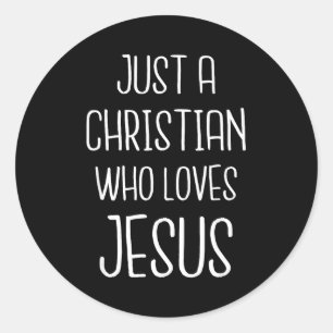 Sticker Rond Juste un chrétien qui aime Jésus-Christ Foi modern