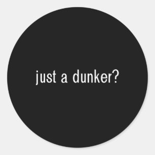 Sticker Rond JUSTE UN DUNKER Fun basket-ball