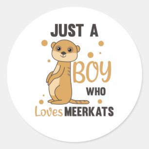 Sticker Rond Juste un garçon qui aime les meerkats - Zoo Animau