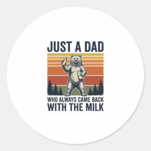 Sticker Rond Juste un papa est revenu avec le t-shirt Milk Bear