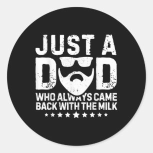 Sticker Rond Juste Un Père Qui Est Toujours Revenu Avec Le Lait