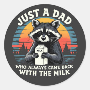 Sticker Rond Juste Un Père Qui Est Toujours Revenu Avec Le Lait