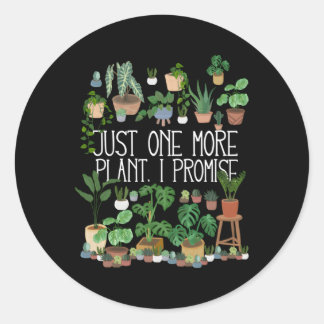 Sticker Rond Juste Un Plante De Plus Je Promets