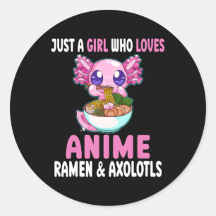 Sticker Rond Juste une fille qui aime Anime Ramen et Axolotls K