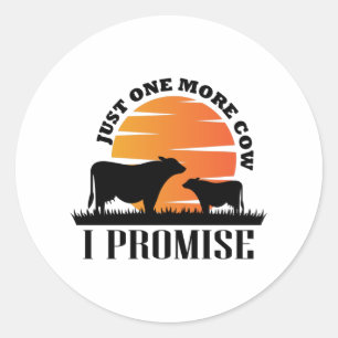 Sticker Rond Juste Une Vache De Plus Je Promets Cadeau Pour Les