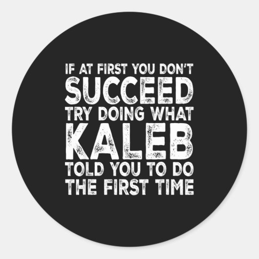 Sticker Rond Kaleb - If At First You Don't Succeed Try Doing Wh (Devant)