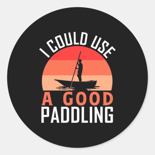 Sticker Rond Kayak Je Pourrais Utiliser Une Bonne Pagaie (Devant)