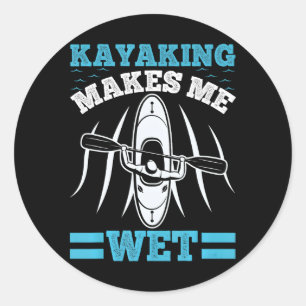 Sticker Rond Kayaking Drôle Me Fait Wet Kayak Lake