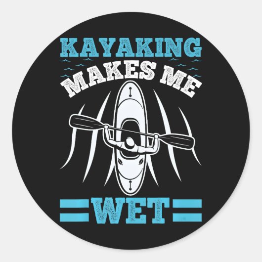 Sticker Rond Kayaking Drôle Me Fait Wet Kayak Lake (Devant)