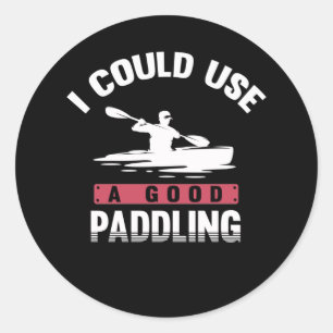 Sticker Rond Kayaking Humour Paddle Witty Kayaker