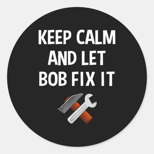 Sticker Rond Keep Calm And Let Bob Fix It Funny D Name Gift (Devant)