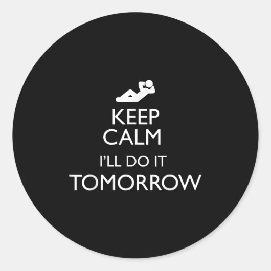 Sticker Rond Keep Calm I'll Do It Tomorrow Lazy  (Devant)