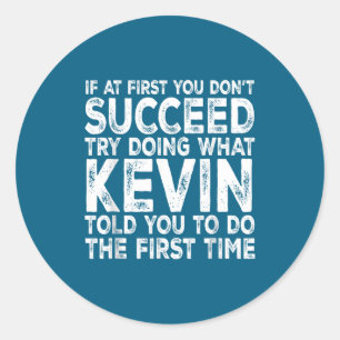 Sticker Rond Kevin si n'y réussit pas, essaie