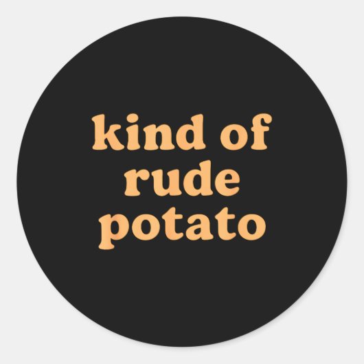 Sticker Rond Kind Of Rude Tato, Sweet Tato And Rude Tatoes (Devant)