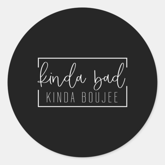 Sticker Rond Kinda Bad Kinda Boujee (Devant)