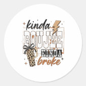 Sticker Rond Kinda Boujee Kinda Broke (Devant)