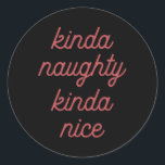 Sticker Rond Kinda Naughty Kinda-nice - Noël<br><div class="desc">Kinda Naughty Kinda-nice - Noël</div>