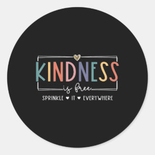 Sticker Rond Kindness Est Gratuit Saupoudrer Il Partout T-shirt