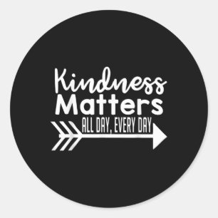 Sticker Rond Kindness S Toute La Journée Chaque Jour Chemise -
