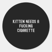 Sticker Rond Kitten Needs A Foring Cigarette  (Devant)