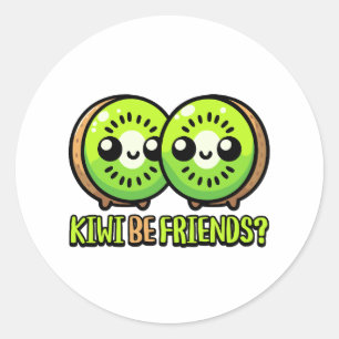 Sticker Rond Kiwi Be Friends ! Pun aux fruits Kiwi mignon