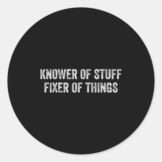 Sticker Rond Knower Of Stuff Fixer Of Things Men Dad Funny Mech (Devant)