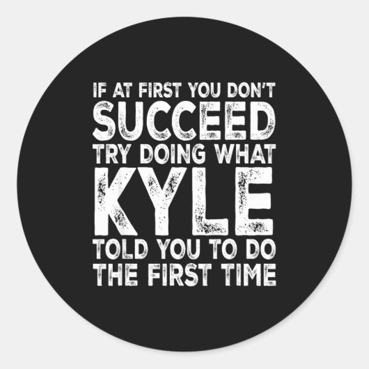 Sticker Rond Kyle - If At First You Don't Succeed Try Doing Wha (Devant)