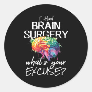 Sticker Rond La chirurgie du cerveau Excusez la chirurgie du ce