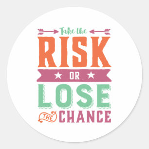 Sticker Rond La citation inspirée prennent le risque ou perden