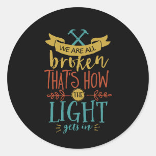 Sticker Rond La citation inspirée que nous sommes cassés