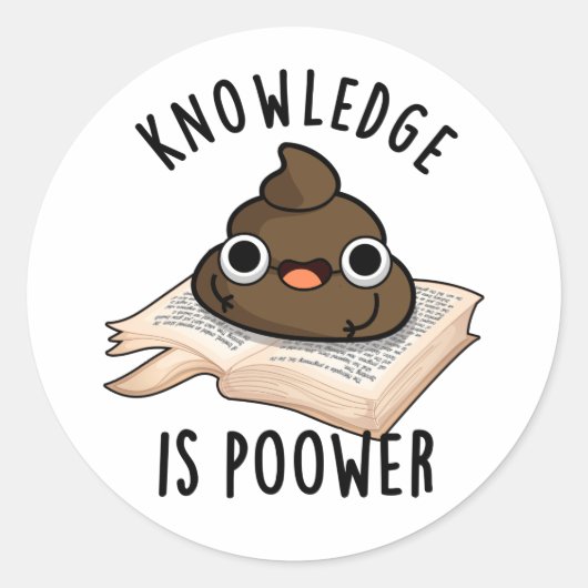 Sticker Rond La Connaissance Est Puissant Drôle Poop Pun (Devant)