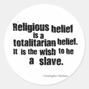 Sticker Rond La croyance religieuse est une croyance totalitair