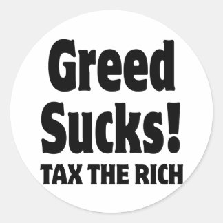Sticker Rond La cupidité, c'est du sucre. Taxes sur les riches