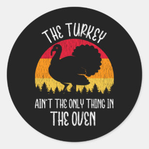 Sticker Rond La dinde n'est pas la seule chose dans le four enc
