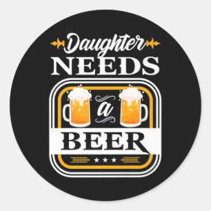 Sticker Rond La Fille A Besoin D'Une Épouse De Bière Et D'Une B