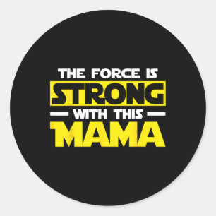 Sticker Rond La Force Est Forte Avec Ça Ma Mère