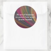 Sticker Rond La gentillesse devient plus douce avec chaque souv (Sac)