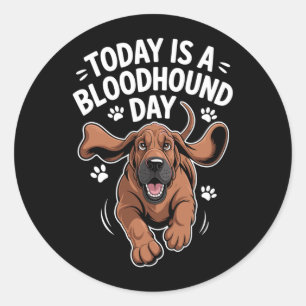 Sticker Rond La journée des hommes est une journée Bloodhound D