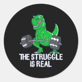 Sticker Rond La Lutte Est Vraiment Drôle T-rex Gym Exercice (Devant)